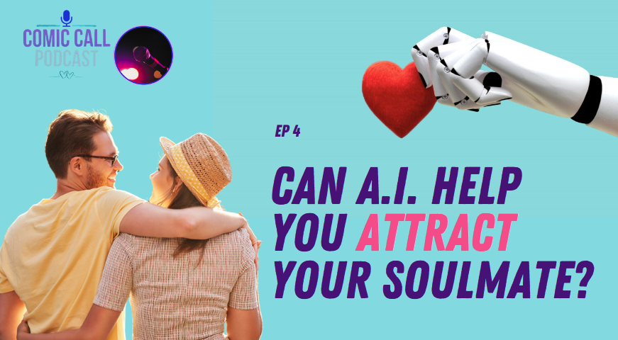 Comic Call Ep 4 Can A.I. Help You Attract Your Soulmate?